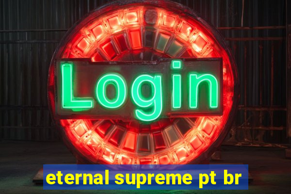 eternal supreme pt br